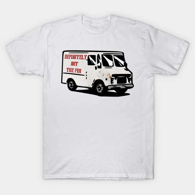 Definitely not the FBI rusty surveillance van funny T-Shirt by Captain-Jackson